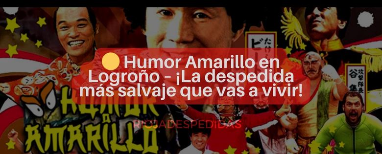 🟡 Humor Amarillo en Logroño – ¡La despedida más salvaje que vas a vivir!
